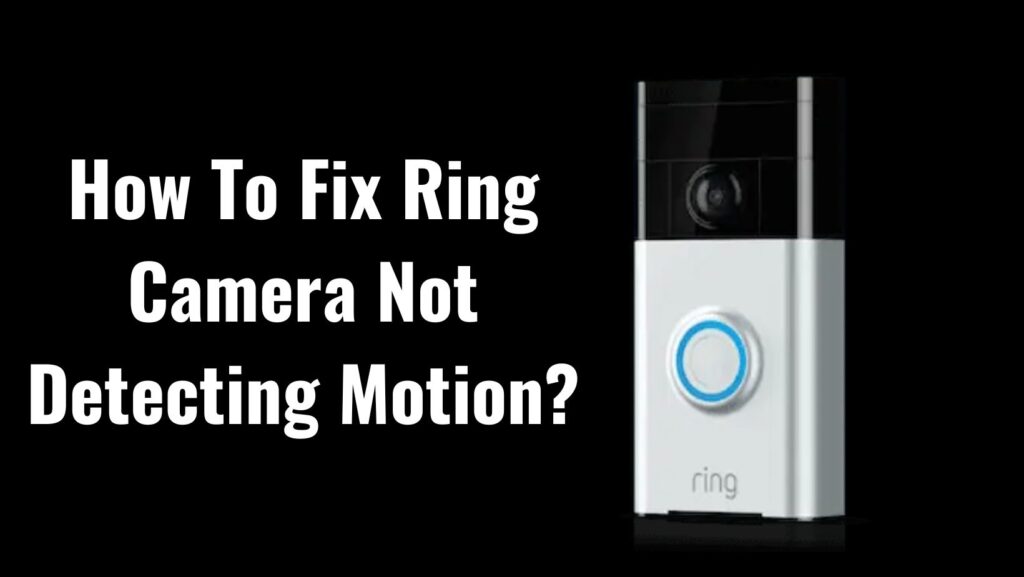 Troubleshooting ring camera not detecting motion